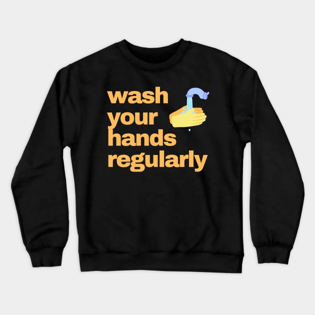 wash your hands regularly Crewneck Sweatshirt by busines_night